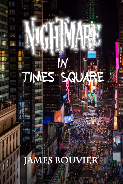 Nightmare in Times Square, a post-apocalyptic Christian suspense novel by James Bouvier