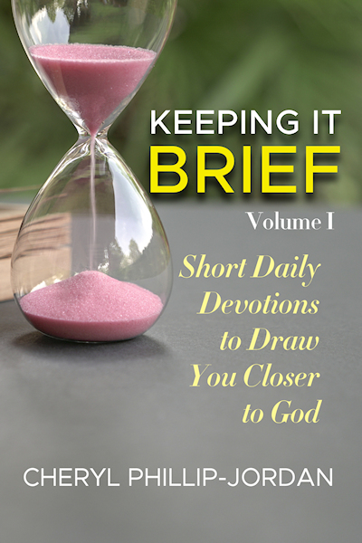 Keeping it Brief: A Collection of Devotionals by Cheryl Phillip-Jordan