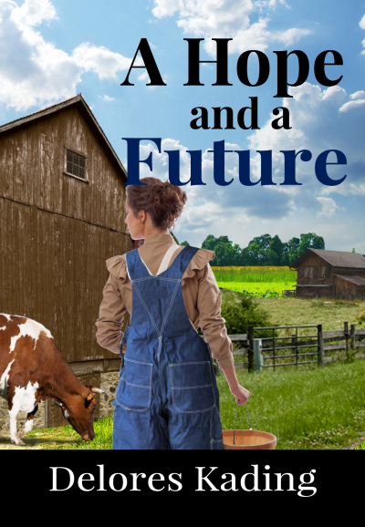 A Hope and a Future, a Christian Historical by Delores Kading