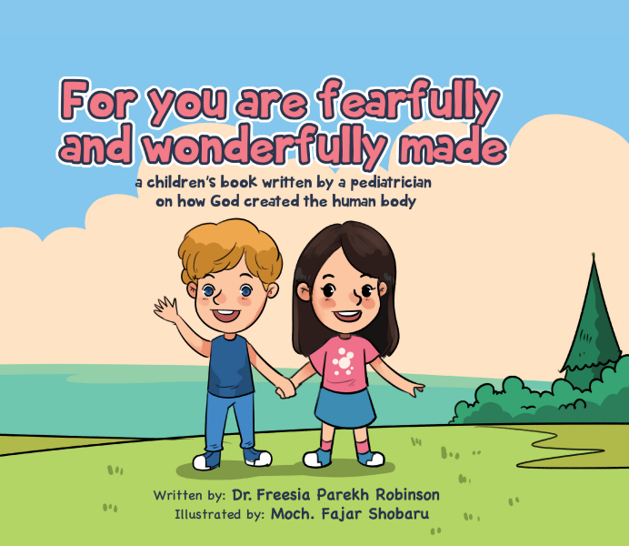 For You Are Fearfully and Wonderfully Made, a Christian Children's Book by Dr. Freesia Parekh Robinson