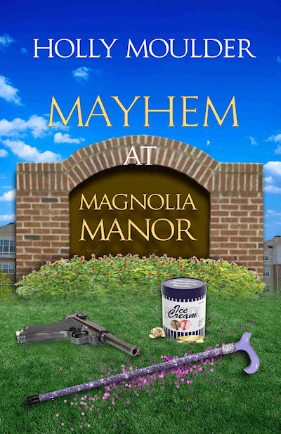 Mayhem at Magnolia Manor, a Christian Cozy Mystery by Holly Moulder