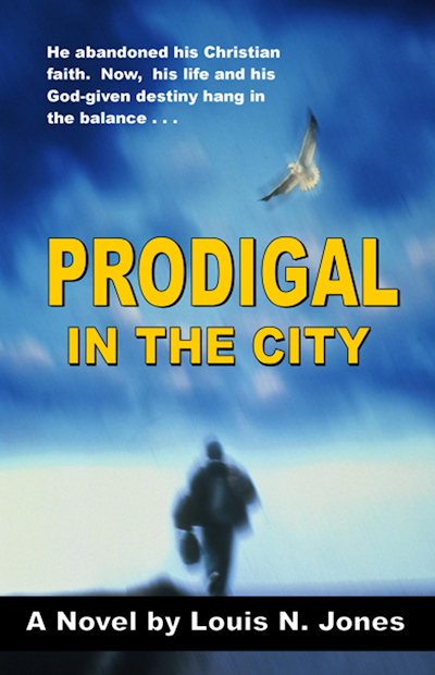 Prodigal in the City, A Christian Suspense Novel from author Louis N. Jones