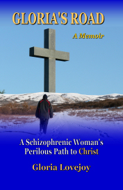 Gloria's Road: A Schizophrenic Woman's Perilous Path to Christ