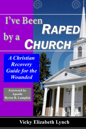 I've Been Raped by a Church: A Christian Recovery guide for those affected by church abuse