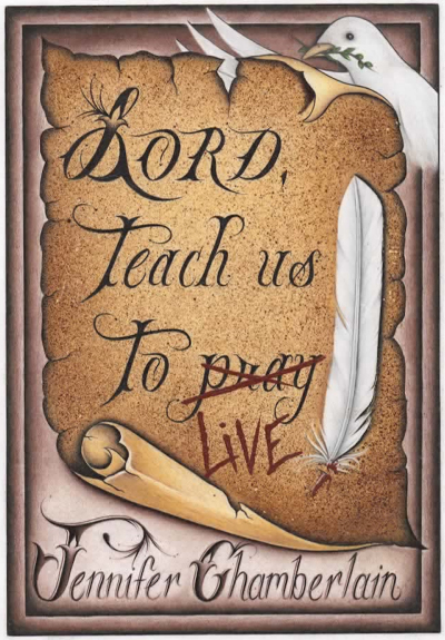 Lord, Teach Us To Live: Lessons on Daily Living from The Lord's Prayer by Jennifer Chamberlain