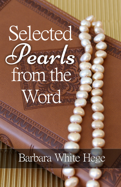 Selected Pearls from the Word: Christian non-fiction by Barbara White Hege
