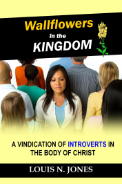 Wallflowers in the Kingdom: A guide for Christian introverts by Louis N. Jones